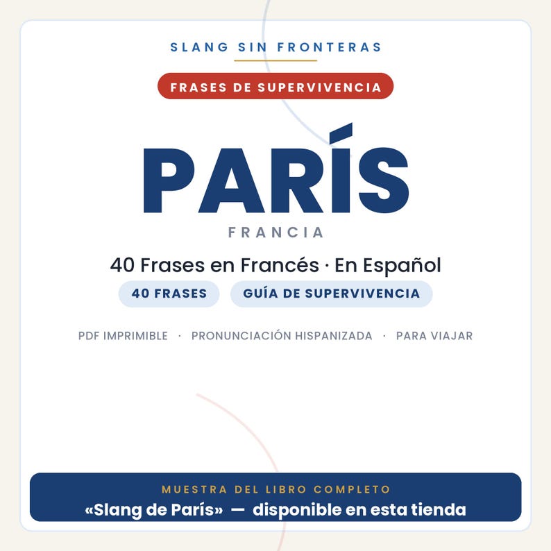 以下が含まれることがあります： Slang Sin Fronteras Frases de Supervivencia Paris Franciaというタイトルのデジタルドキュメントの表紙。40 Frases en Frances En Espanol、40 Frases、Guia de Supervivencia、PDF Imprimible、Pronunciacion Hispanizada、Para Viajar、Muestra del libro completoというテキストが含まれています。