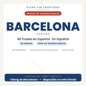 Puede incluir: Una portada de documento digital titulada Slang Sin Fronteras Frases de Supervivencia Barcelona Espa&ntilde;a. Incluye 40 Frases en Espa&ntilde;ol, una Gu&iacute;a de Supervivencia, PDF imprimible, pronunciaci&oacute;n hispanizada y para viajar. La barra inferior dice Muestra del libro completo Slang de Barcelona.
