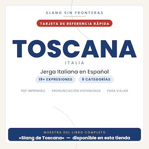 May include: A white quick reference card titled SLANG SIN FRONTERAS TOSCANA ITALIA. It features the text Jerga Italiana en Espa&ntilde;ol, 19+ EXPRESIONES, 9 CATEGOR&Iacute;AS, PDF IMPRIMIBLE, PRONUNCIACI&Oacute;N HISPANIZADA, PARA VIAJAR, and MUESTRA DEL LIBRO COMPLETO.