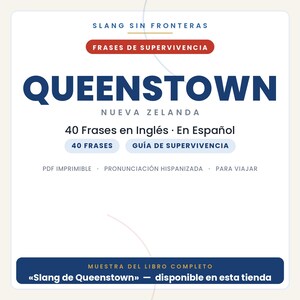 May include: A digital document titled SLANG SIN FRONTERAS FRASES DE SUPERVIVENCIA QUEENSTOWN NUEVA ZELANDA. It features 40 Frases en Ingl&eacute;s En Espa&ntilde;ol, 40 FRASES, GU&Iacute;A DE SUPERVIVENCIA, PDF IMPRIMIBLE, PRONUNCIACI&Oacute;N HISPANIZADA, PARA VIAJAR, and MUESTRA DEL LIBRO COMPLETO.