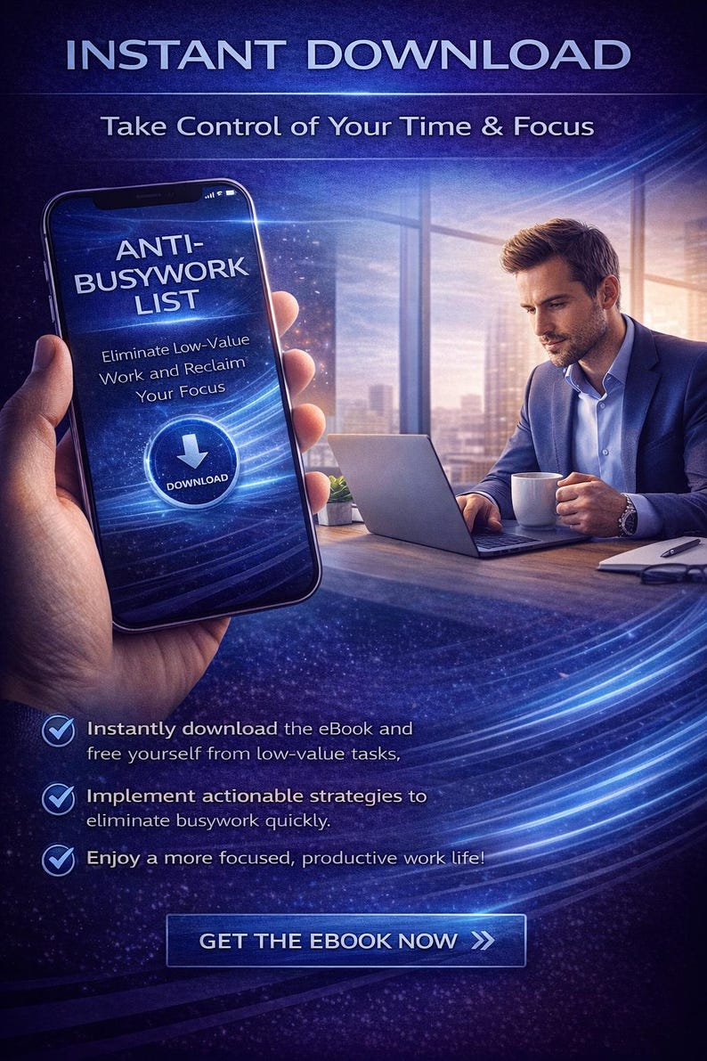 Peut inclure: Publicit&eacute; num&eacute;rique pour un ebook. L'image montre un smartphone affichant "ANTI-BUSYWORK LIST" avec un bouton de t&eacute;l&eacute;chargement. Un homme en costume travaille sur un ordinateur portable. L'annonce promet d'&eacute;liminer les t&acirc;ches &agrave; faible valeur ajout&eacute;e.