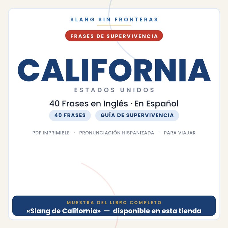May include: A digital document cover titled SLANG SIN FRONTERAS FRASES DE SUPERVIVENCIA CALIFORNIA ESTADOS UNIDOS 40 Frases en Ingl&eacute;s En Espa&ntilde;ol 40 FRASES GU&Iacute;A DE SUPERVIVENCIA PDF IMPRIMIBLE PRONUNCIACI&Oacute;N HISPANIZADA PARA VIAJAR MUESTRA DEL LIBRO COMPLETO.