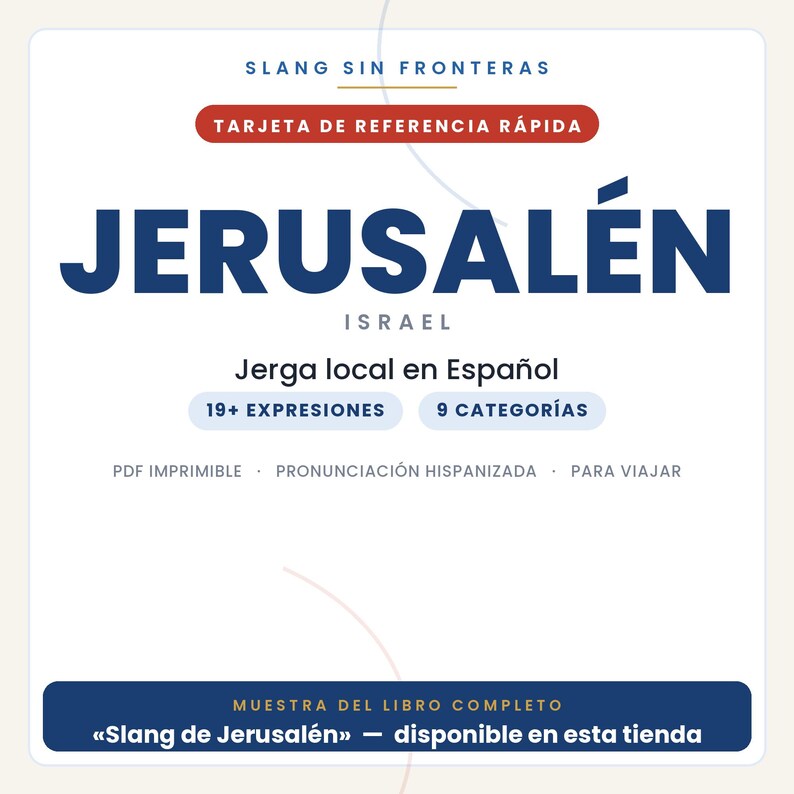 May include: A white digital reference card titled SLANG SIN FRONTERAS featuring the text JERUSAL&Eacute;N ISRAEL, Jerga local en Espa&ntilde;ol, 19+ EXPRESIONES, 9 CATEGOR&Iacute;AS, PDF IMPRIMIBLE, PRONUNCIACI&Oacute;N HISPANIZADA, PARA VIAJAR, and MUESTRA DEL LIBRO COMPLETO.
