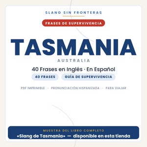 May include: A white digital document cover titled SLANG SIN FRONTERAS FRASES DE SUPERVIVENCIA TASMANIA AUSTRALIA. It includes text stating 40 Frases en Ingl&eacute;s En Espa&ntilde;ol, 40 FRASES, GU&Iacute;A DE SUPERVIVENCIA, PDF IMPRIMIBLE, PRONUNCIACI&Oacute;N HISPANIZADA, PARA VIAJAR.