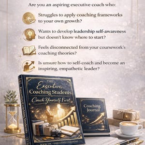 May include: Image of a book titled "The Executive Coaching Students Coach Yourself First" and a "Coaching Journal" on a table. The image also includes a cup of coffee, a pen, and an hourglass. The text on the image says "What this eBook Solves".