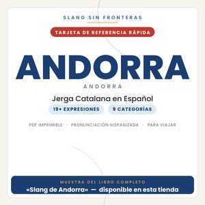May include: A white reference card titled SLANG SIN FRONTERAS TARJETA DE REFERENCIA R&Aacute;PIDA ANDORRA. It features text including Jerga Catalana en Espa&ntilde;ol, 19+ EXPRESIONES, 9 CATEGOR&Iacute;AS, PDF IMPRIMIBLE, PRONUNCIACI&Oacute;N HISPANIZADA, PARA VIAJAR, and MUESTRA DEL LIBRO COMPLETO.