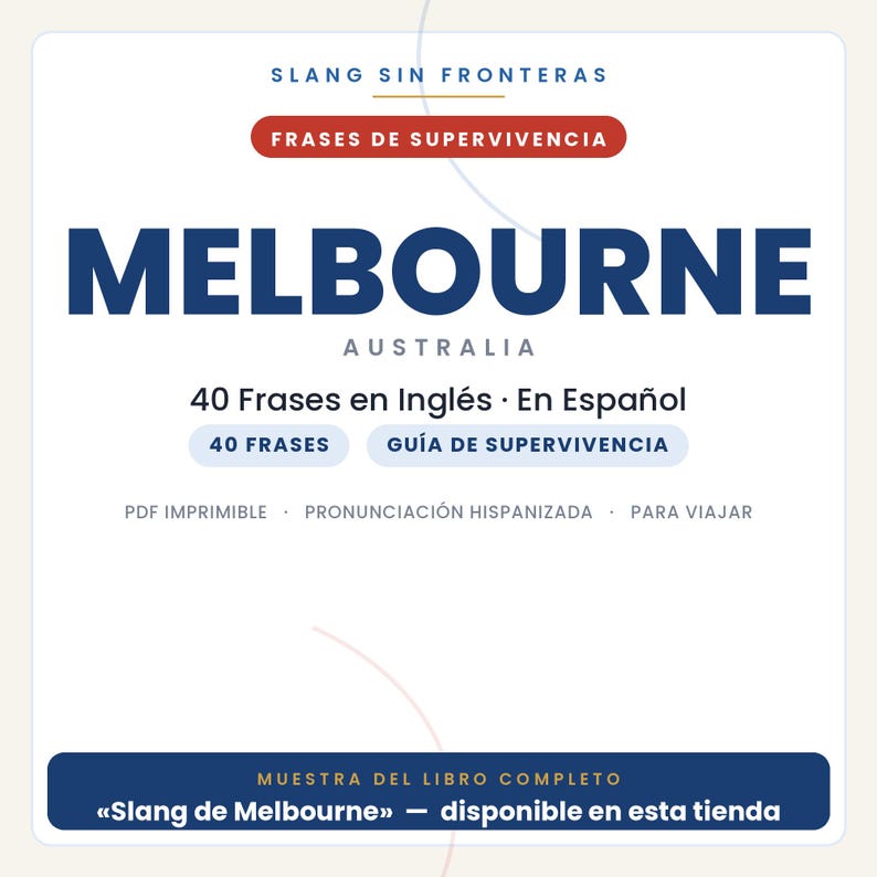 May include: A digital document cover titled Slang Sin Fronteras featuring the text Melbourne Australia 40 Frases en Ingl&eacute;s En Espa&ntilde;ol. It includes labels for 40 Frases, Gu&iacute;a de Supervivencia, PDF Imprimible, Pronunciaci&oacute;n Hispanizada, Para Viajar, and Muestra del Libro Completo.