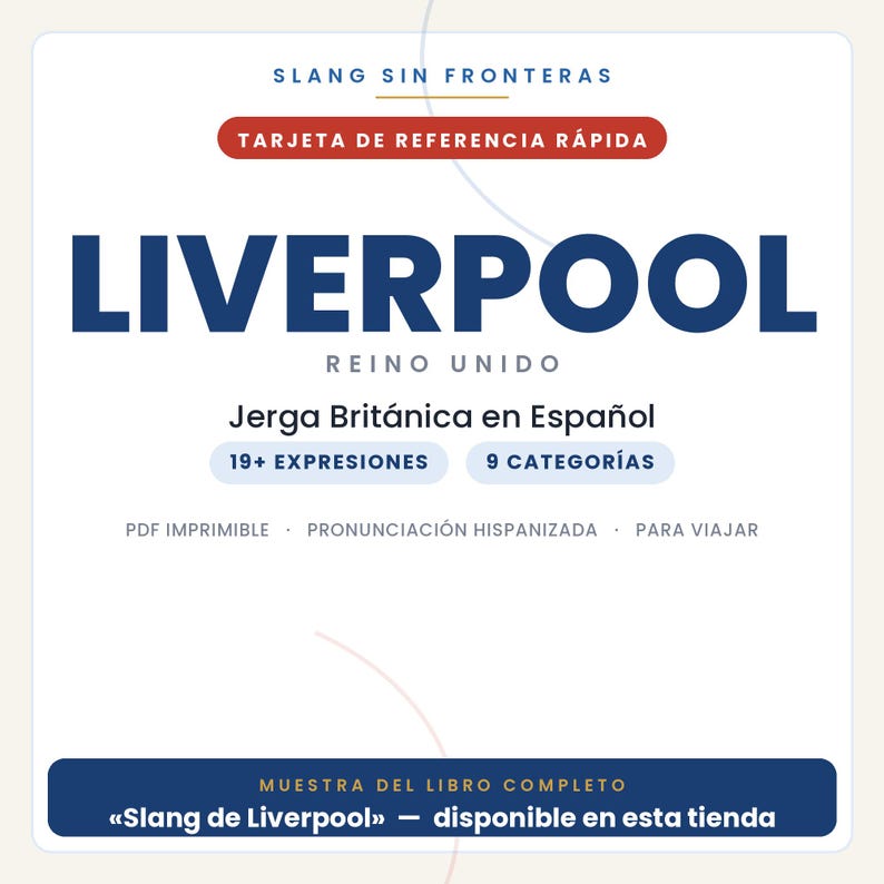 May include: A white digital reference card titled Slang Sin Fronteras featuring the word LIVERPOOL in large blue letters. It includes the text Reino Unido, Jerga Brit&aacute;nica en Espa&ntilde;ol, 19+ expresiones, 9 categor&iacute;as, and Muestra del libro completo.