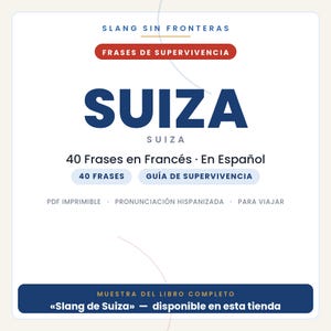 Op de afbeelding: Een digitaal documentomslag met de titel SLANG SIN FRONTERAS FRASES DE SUPERVIVENCIA SUIZA. Het bevat 40 Frases en Franc&eacute;s &middot; En Espa&ntilde;ol, 40 FRASES, GU&Iacute;A DE SUPERVIVENCIA, PDF IMPRIMIBLE, PRONUNCIACI&Oacute;N HISPANIZADA, PARA VIAJAR en MUESTRA DEL LIBRO COMPLETO.