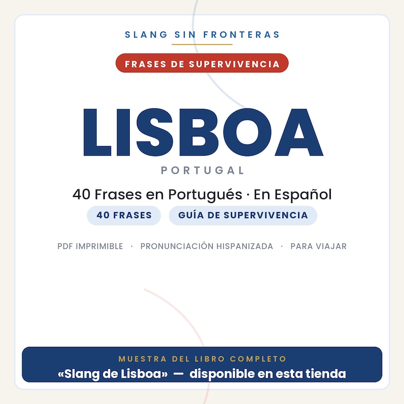 May include: A white digital document titled Slang Sin Fronteras Frases de Supervivencia Lisboa Portugal featuring 40 Frases en Portugu&eacute;s En Espa&ntilde;ol, 40 Frases, Gu&iacute;a de Supervivencia, PDF Imprimible, Pronunciaci&oacute;n Hispanizada, Para Viajar, and Muestra del libro completo.