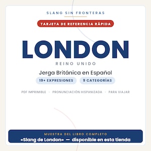 Puede incluir: Una tarjeta de referencia digital blanca titulada Slang Sin Fronteras con el texto London Reino Unido y Jerga Brit&aacute;nica en Espa&ntilde;ol. La tarjeta incluye detalles sobre 19+ expresiones, 9 categor&iacute;as y notas sobre un PDF imprimible y la pronunciaci&oacute;n.