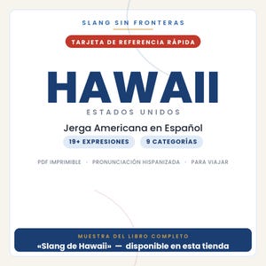 Op de afbeelding: Een witte digitale referentiekaart getiteld Slang Sin Fronteras met de tekst HAWAII ESTADOS UNIDOS, Jerga Americana en Espa&ntilde;ol, 19+ EXPRESIONES, 9 CATEGOR&Iacute;AS, PDF IMPRIMIBLE, PRONUNCIACI&Oacute;N HISPANIZADA, PARA VIAJAR en MUESTRA DEL LIBRO COMPLETO.