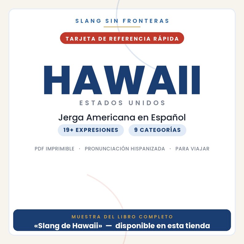 Op de afbeelding: Een witte digitale referentiekaart getiteld Slang Sin Fronteras met de tekst HAWAII ESTADOS UNIDOS, Jerga Americana en Espa&ntilde;ol, 19+ EXPRESIONES, 9 CATEGOR&Iacute;AS, PDF IMPRIMIBLE, PRONUNCIACI&Oacute;N HISPANIZADA, PARA VIAJAR en MUESTRA DEL LIBRO COMPLETO.