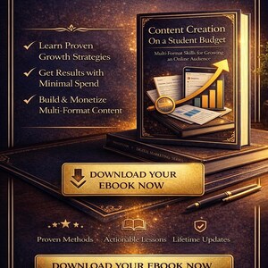 May include: An image promoting an ebook on content creation. The cover of the book reads "Content Creation On a Student Budget." Gold text on a dark background reads "Take The First Step" and "Download Your Ebook Now."