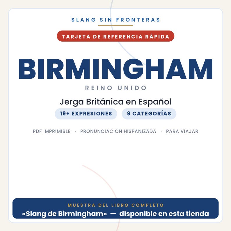 Pode incluir: Um cart&atilde;o de refer&ecirc;ncia branco intitulado SLANG SIN FRONTERAS com o texto BIRMINGHAM REINO UNIDO, Jerga Brit&aacute;nica en Espa&ntilde;ol, 19+ EXPRESIONES, 9 CATEGOR&Iacute;AS, PDF IMPRIMIBLE, PRONUNCIACI&Oacute;N HISPANIZADA, PARA VIAJAR e MUESTRA DEL LIBRO COMPLETO.
