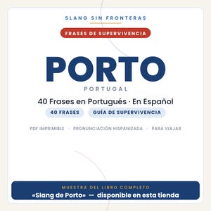 May include: A digital document cover titled SLANG SIN FRONTERAS, FRASES DE SUPERVIVENCIA, PORTO PORTUGAL, 40 Frases en Portugu&eacute;s &middot; En Espa&ntilde;ol, 40 FRASES, GU&Iacute;A DE SUPERVIVENCIA, PDF IMPRIMIBLE, PRONUNCIACI&Oacute;N HISPANIZADA, PARA VIAJAR, MUESTRA DEL LIBRO COMPLETO.