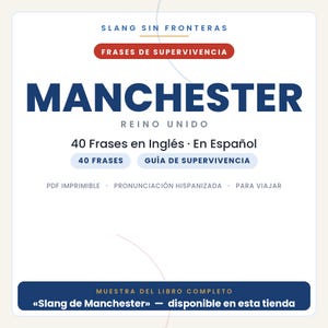 May include: A digital document cover titled Slang Sin Fronteras Frases De Supervivencia Manchester Reino Unido. It features 40 Frases en Ingl&eacute;s En Espa&ntilde;ol, 40 Frases, Gu&iacute;a De Supervivencia, PDF Imprimible, Pronunciaci&oacute;n Hispanizada, Para Viajar, and Muestra Del Libro Completo Slang De Manchester.