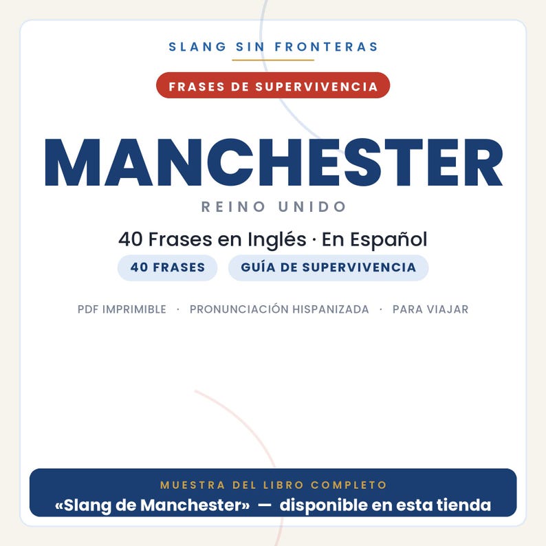 May include: A digital document cover titled Slang Sin Fronteras Frases De Supervivencia Manchester Reino Unido. It features 40 Frases en Ingl&eacute;s En Espa&ntilde;ol, 40 Frases, Gu&iacute;a De Supervivencia, PDF Imprimible, Pronunciaci&oacute;n Hispanizada, Para Viajar, and Muestra Del Libro Completo Slang De Manchester.