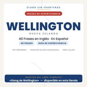 May include: A digital document titled SLANG SIN FRONTERAS FRASES DE SUPERVIVENCIA WELLINGTON NUEVA ZELANDA 40 Frases en Ingl&eacute;s En Espa&ntilde;ol. It includes sections for 40 FRASES, GU&Iacute;A DE SUPERVIVENCIA, PDF IMPRIMIBLE, PRONUNCIACI&Oacute;N HISPANIZADA, and PARA VIAJAR.