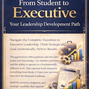 May include: A book cover with a navy blue background and gold accents. The title "From Student to Executive" is prominently displayed. The cover promotes the MBA Executive Performance Series, focusing on leadership development.