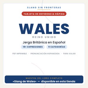 May include: A white digital reference card titled SLANG SIN FRONTERAS, featuring the text WALES REINO UNIDO, Jerga Brit&aacute;nica en Espa&ntilde;ol, 19+ EXPRESIONES, 9 CATEGOR&Iacute;AS, and MUESTRA DEL LIBRO COMPLETO Slang de Wales disponible en esta tienda.