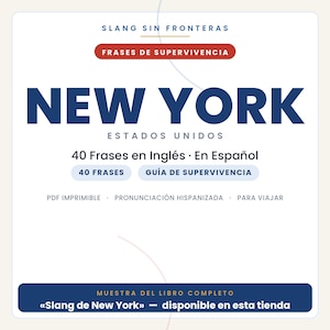 Op de afbeelding: Een digitaal documentomslag met de titel SLANG SIN FRONTERAS FRASES DE SUPERVIVENCIA NEW YORK ESTADOS UNIDOS. Het bevat 40 Frases en Ingl&eacute;s En Espa&ntilde;ol, 40 FRASES, GU&Iacute;A DE SUPERVIVENCIA, PDF IMPRIMIBLE, PRONUNCIACI&Oacute;N HISPANIZADA, PARA VIAJAR en MUESTRA DEL LIBRO COMPLETO Slang de New York.