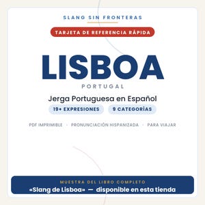May include: A white digital reference card titled SLANG SIN FRONTERAS LISBOA PORTUGAL. It features text in Spanish including TARJETA DE REFERENCIA R&Aacute;PIDA, Jerga Portuguesa en Espa&ntilde;ol, 19+ EXPRESIONES, 9 CATEGOR&Iacute;AS, and MUESTRA DEL LIBRO COMPLETO Slang de Lisboa.