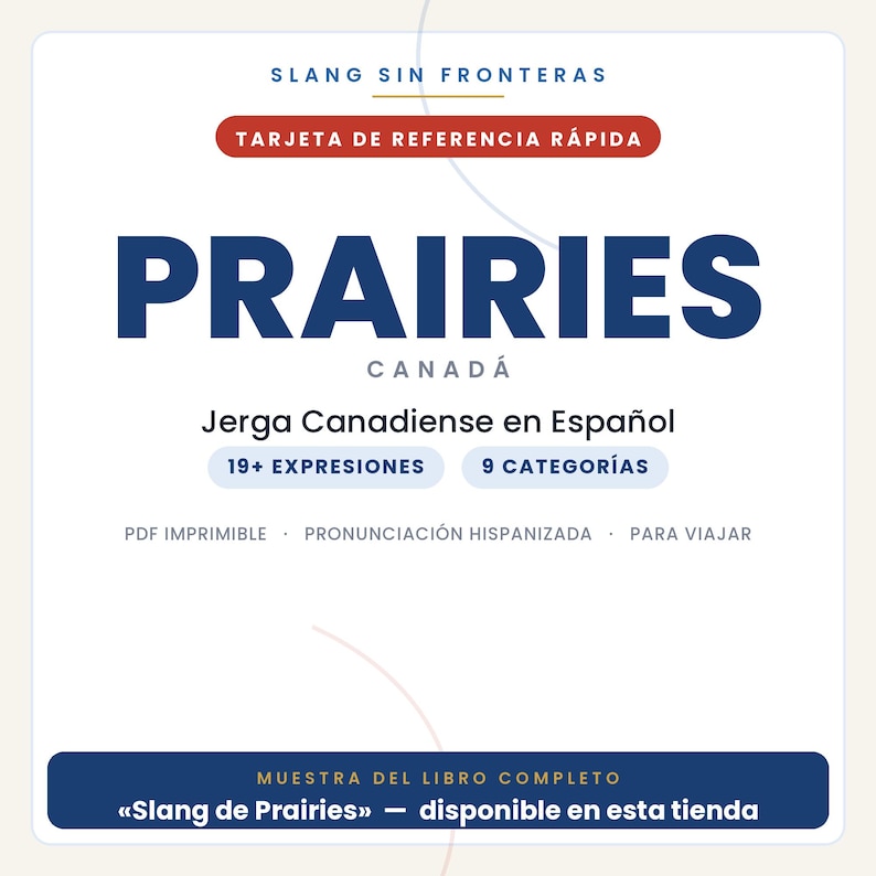 Pu&ograve; includere: Una scheda di riferimento digitale bianca intitolata SLANG SIN FRONTERAS con la parola PRAIRIES in grandi lettere blu. Include il testo CANAD&Aacute;, Jerga Canadiense en Espa&ntilde;ol, 19+ EXPRESIONES, 9 CATEGOR&Iacute;AS e un pi&egrave; di pagina blu MUESTRA DEL LIBRO COMPLETO.