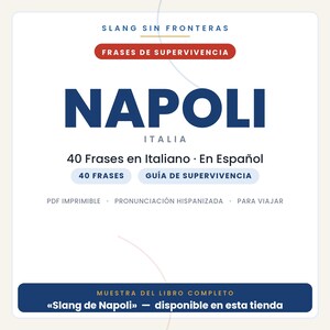 May include: A digital document cover titled SLANG SIN FRONTERAS FRASES DE SUPERVIVENCIA NAPOLI ITALIA 40 Frases en Italiano En Espa&ntilde;ol. It includes text labels 40 FRASES, GU&Iacute;A DE SUPERVIVENCIA, PDF IMPRIMIBLE, PRONUNCIACI&Oacute;N HISPANIZADA, PARA VIAJAR and a footer.