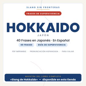 Peut inclure: Une couverture de document num&eacute;rique intitul&eacute;e Slang Sin Fronteras Frases de Supervivencia Hokkaido Japon pr&eacute;sentant 40 phrases en japonais et espagnol, un guide de survie, PDF imprimable, prononciation hispanis&eacute;e et informations de voyage.