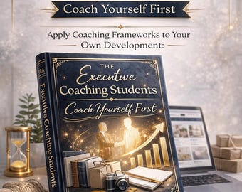 Executive Coaching: Coach Yourself First | MBA Coaching Guide for Self-Awareness, GROW, Feedback & Leadership