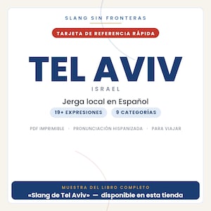 May include: A white digital reference card titled SLANG SIN FRONTERAS, TARJETA DE REFERENCIA R&Aacute;PIDA, TEL AVIV ISRAEL, Jerga local en Espa&ntilde;ol, 19+ EXPRESIONES, 9 CATEGOR&Iacute;AS, PDF IMPRIMIBLE, PRONUNCIACI&Oacute;N HISPANIZADA, PARA VIAJAR, MUESTRA DEL LIBRO COMPLETO.