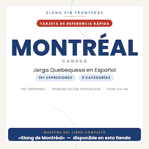 May include: A white digital reference card titled SLANG SIN FRONTERAS MONTR&Eacute;AL CANAD&Aacute;. It features the text Jerga Quebequesa en Espa&ntilde;ol, 19+ EXPRESIONES, 9 CATEGOR&Iacute;AS, and MUESTRA DEL LIBRO COMPLETO Slang de Montr&eacute;al, with blue and red accents.
