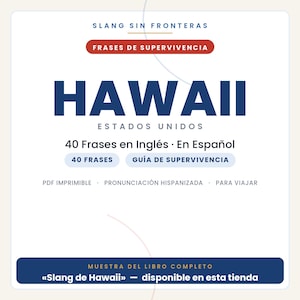 May include: A digital document cover titled Slang Sin Fronteras Frases de Supervivencia Hawaii Estados Unidos. It features 40 Frases en Ingl&eacute;s En Espa&ntilde;ol, a Gu&iacute;a de Supervivencia, and notes on PDF imprimible, pronunciaci&oacute;n hispanizada, and para viajar.