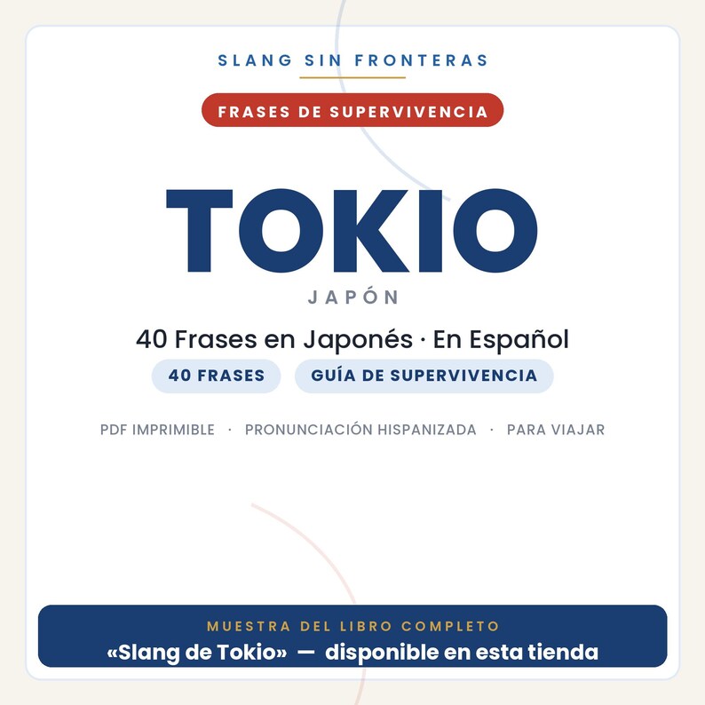 May include: A digital document cover titled SLANG SIN FRONTERAS, FRASES DE SUPERVIVENCIA, TOKIO JAP&Oacute;N, 40 Frases en Japon&eacute;s &middot; En Espa&ntilde;ol, 40 FRASES, GU&Iacute;A DE SUPERVIVENCIA, PDF IMPRIMIBLE, PRONUNCIACI&Oacute;N HISPANIZADA, PARA VIAJAR, MUESTRA DEL LIBRO COMPLETO.