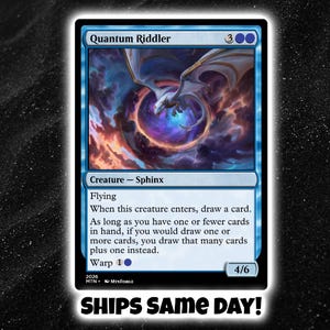 May include: A blue Magic: The Gathering trading card titled Quantum Riddler, featuring a sphinx illustration, a 4/6 power and toughness, and text detailing its flying ability and card draw mechanics, with a cost of three generic and two blue mana.