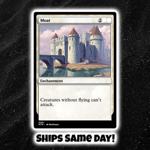 May include: A rectangular trading card titled Moat with a white border and black frame. The illustration depicts a stone castle with towers surrounded by a moat and a bridge. The text reads Moat, 2, Enchantment, and Creatures without flying can't attack.