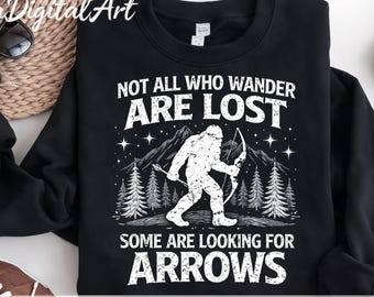 Not All Who Wander Are Lost Shirt, Some are Looking for Arrows  Png, Bigfoot Archery Graphic, Funny Bowhunter Art, Sasquatch Archer Design