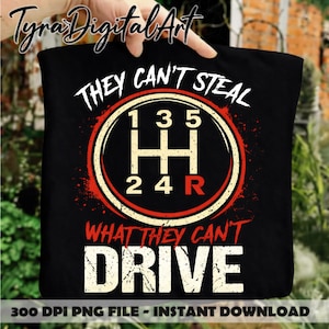 Ze kunnen niet stelen wat ze niet kunnen rijden PNG, handmatig schakelen humor ontwerp, stick Shift auto citaat png, grappige autoliefhebber afbeelding, digitale download