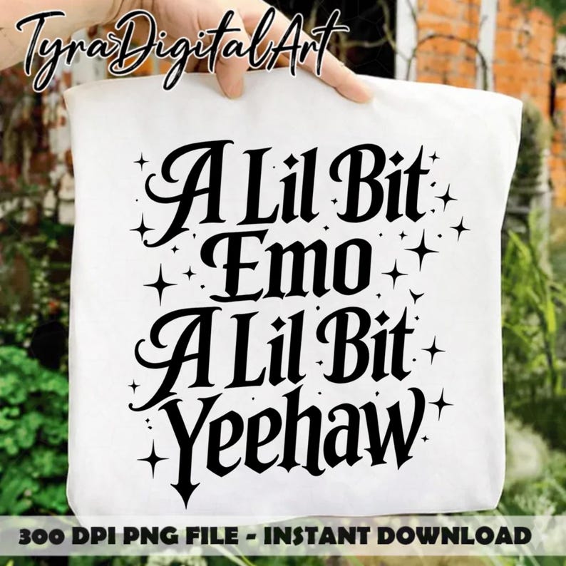 May include: White tote bag with the text "A Lil Bit Emo A Lil Bit Yeehaw" in black script. The bag also has star accents. The words "300 DPI PNG FILE - INSTANT DOWNLOAD" are at the bottom.