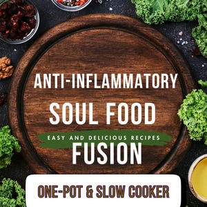 以下が含まれることがあります： 新鮮なケール、スパイス、食材に囲まれた「ANTI-INFLAMMATORY SOUL FOOD FUSION」の文字が入った木製のまな板。画像には「EASY AND DELICIOUS RECIPES」と「ONE-POT & SLOW COOKER」の文字も含まれています。