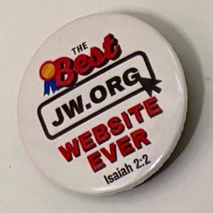 May include: A white button with the text "THE Best JW.ORG WEBSITE EVER" in red and black. The button has a gold and blue emblem and the Bible verse Isaiah 2:2.