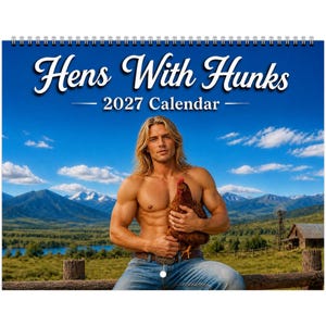 May include: A 2027 wall calendar titled Hens With Hunks featuring a shirtless muscular person wearing blue jeans and holding a brown chicken. The background shows a scenic landscape with mountains, a blue sky, and a small wooden barn structure.