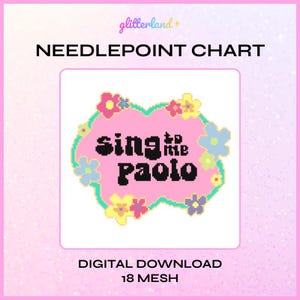 May include: A digital needlepoint chart by glitterland featuring the text sing to me paolo in black pixelated font. The design includes a pink cloud-like shape surrounded by small yellow, blue, and pink flowers on a white background. 18 mesh.