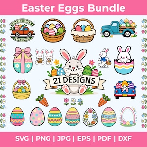 May include: A collection of Easter-themed digital designs featuring eggs, bunnies, baskets, and trucks. The designs include the text "Easter Eggs Bundle" and "21 Designs". The image also includes file type information: SVG, PNG, JPG, EPS, PDF, and DXF.