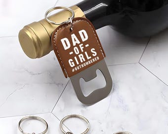 Funny Father's Day Dad of Girls Leather Bottle Opener Keychain, Proud Girl Dad Gift, Cool Beer Opener Gift Idea for Him