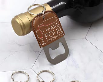 Pour Decisions Wine Leather Bottle Opener Keychain, Funny Drinking Gift for Women Men, Wine Lover Gift Idea