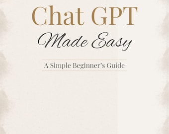 ChatGPT leicht gemacht | Anfängerleitfaden für ChatGPT | Einfache Anweisungen für den täglichen Gebrauch | Digitaler Download PDF