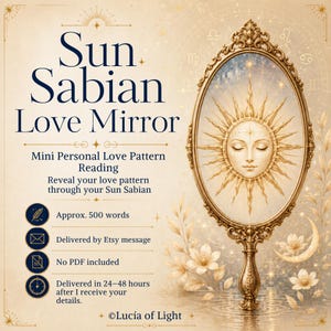 以下が含まれることがあります： Sun Sabian Love Mirror、Mini Personal Love Pattern Reading、500語程度のリーディングに関する詳細が記載されたベージュのグラフィック。装飾が施された金色の手鏡には、目を閉じた太陽の顔が描かれ、花と三日月が周囲に配置されています。