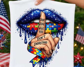 Don’t Judge What You Don’t Understand PNG, Autism Awareness Lips Design, Neurodiversity Quote Sublimation Graphic, Digital Download